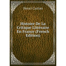 

Книга Histoire De La Critique Littéraire En France (French Edition)