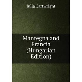 

Книга Mantegna and Francia (Hungarian Edition)