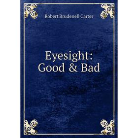 

Книга Eyesight: Good & Bad