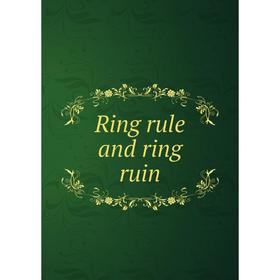 

Книга Ring rule and ring ruin