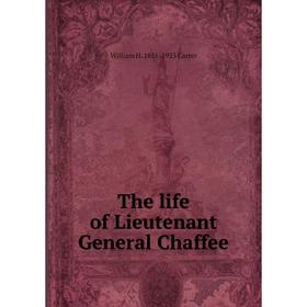 

Книга The life of Lieutenant General Chaffee