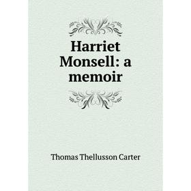 

Книга Harriet Monsell: a memoir