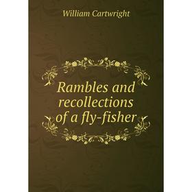 

Книга Rambles and recollections of a fly-fisher