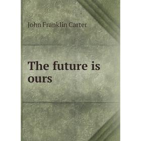 

Книга The future is ours