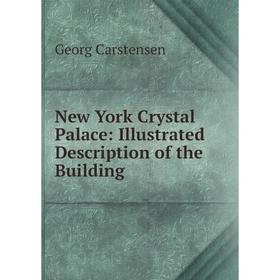 

Книга New York Crystal Palace: Illustrated Description of the Building
