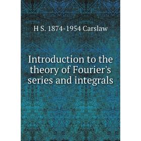 

Книга Introduction to the theory of Fourier's series and integrals