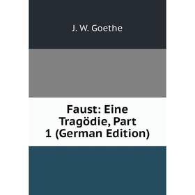 

Книга Faust: Eine Tragödie, Part 1 (German Edition)
