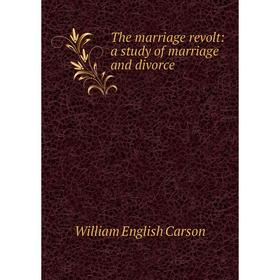 

Книга The marriage revolt: a study of marriage and divorce