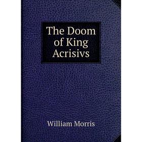 

Книга The Doom of King Acrisivs