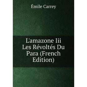 

Книга L'amazone Iii Les Révoltés Du Para