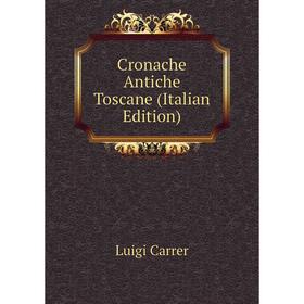 

Книга Cronache Antiche Toscane (Italian Edition)