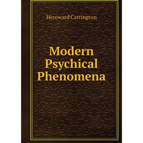 

Книга Modern Psychical Phenomena