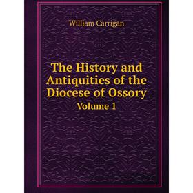 

Книга The History and Antiquities of the Diocese of OssoryVolume 1