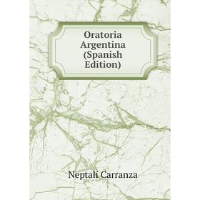 

Книга Oratoria Argentina