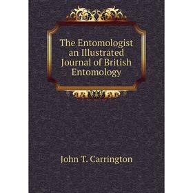 

Книга The Entomologist an Illustrated Journal of British Entomology