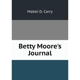 

Книга Betty Moore's Journal