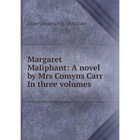 

Книга Margaret Maliphant: a novel by Mrs Comyns Carr In three volumes