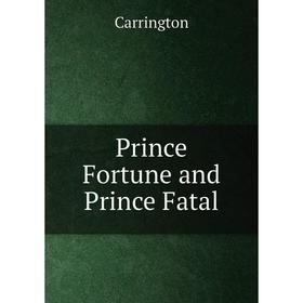 

Книга Prince Fortune and Prince Fatal