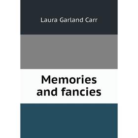 

Книга Memories and fancies