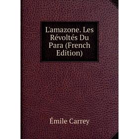 

Книга L'amazone Les Révoltés Du Para