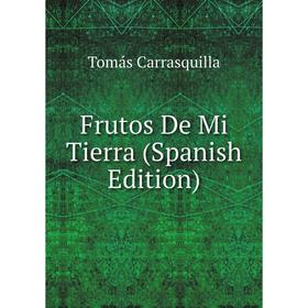 

Книга Frutos De Mi Tierra (Spanish Edition)