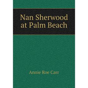 

Книга Nan Sherwood at Palm Beach