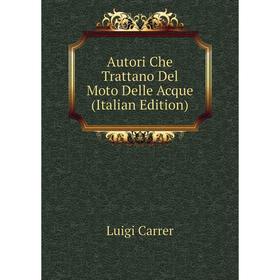 

Книга Autori Che Trattano Del Moto Delle Acque (Italian Edition)