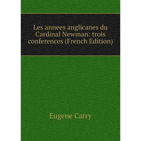 

Книга Les annees anglicanes du Cardinal Newman: trois conferences