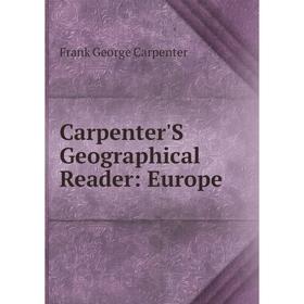 

Книга Carpenter'S Geographical Reader: Europe