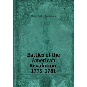 

Книга Battles of the American Revolution, 1775-1781