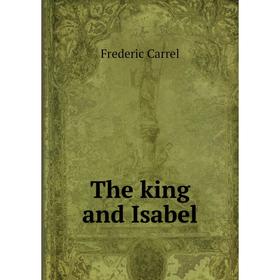 

Книга The king and Isabel