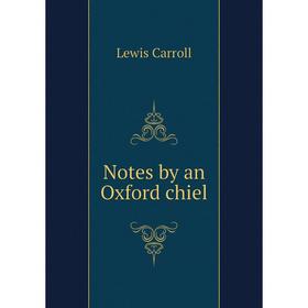 

Книга Notes by an Oxford chiel
