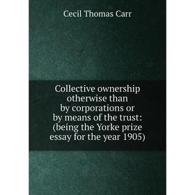 

Книга Collective ownership otherwise than by corporations or by means of the trust