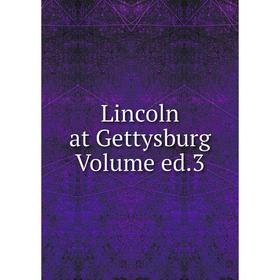 

Книга Lincoln at Gettysburg Volume ed3