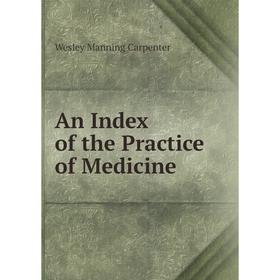 

Книга An Index of the Practice of Medicine