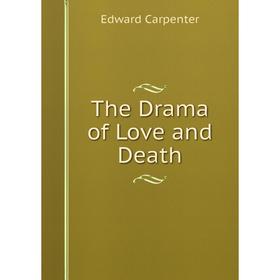 

Книга The Drama of Love and Death