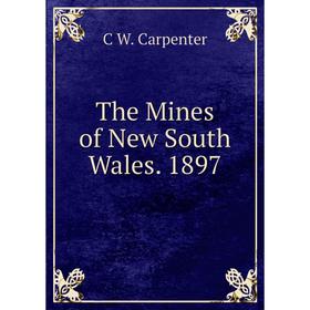 

Книга The Mines of New South Wales. 1897