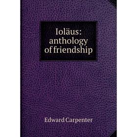 

Книга Ioläus: anthology of friendship