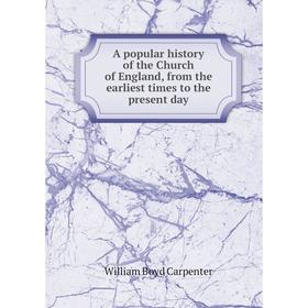

Книга A popular history of the Church of England, from the earliest times to the present day