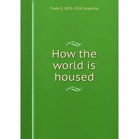 

Книга How the world is housed