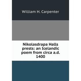 

Книга Nikolasdrapa Halls prests: an Icelandic poem from circa ad 1400