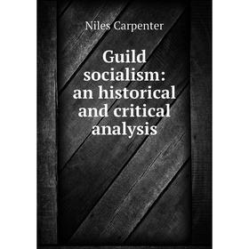

Книга Guild socialism: an historical and critical analysis