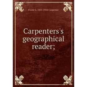 

Книга Carpenters's geographical reader
