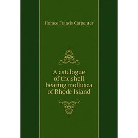 

Книга A catalogue of the shell bearing mollusca of Rhode Island