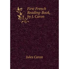 

Книга First French Reading-Book, by J. Caron