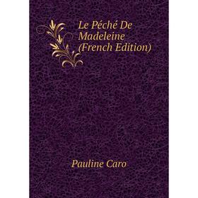 

Книга Le Péché De Madeleine