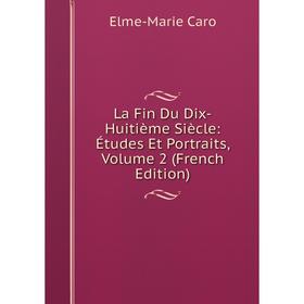 

Книга La Fin Du Dix-Huitième Siècle: Études Et Portraits, Volume 2