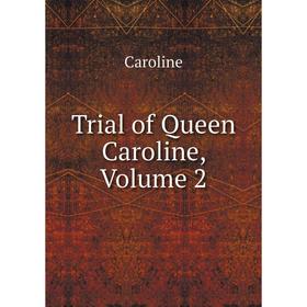 

Книга Trial of Queen Caroline, Volume 2