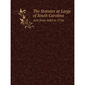 

Книга The Statutes at Large of South CarolinaActs from 1682 to 1716