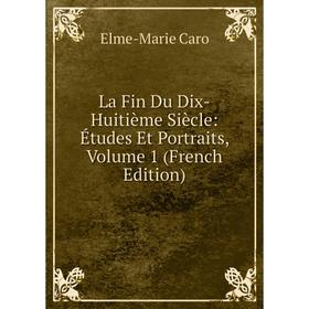 

Книга La Fin Du Dix-Huitième Siècle: Études Et Portraits, Volume 1